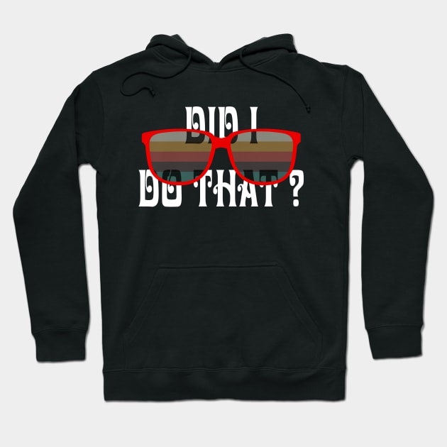 DID I DO THAT Hoodie by hackercyberattackactivity